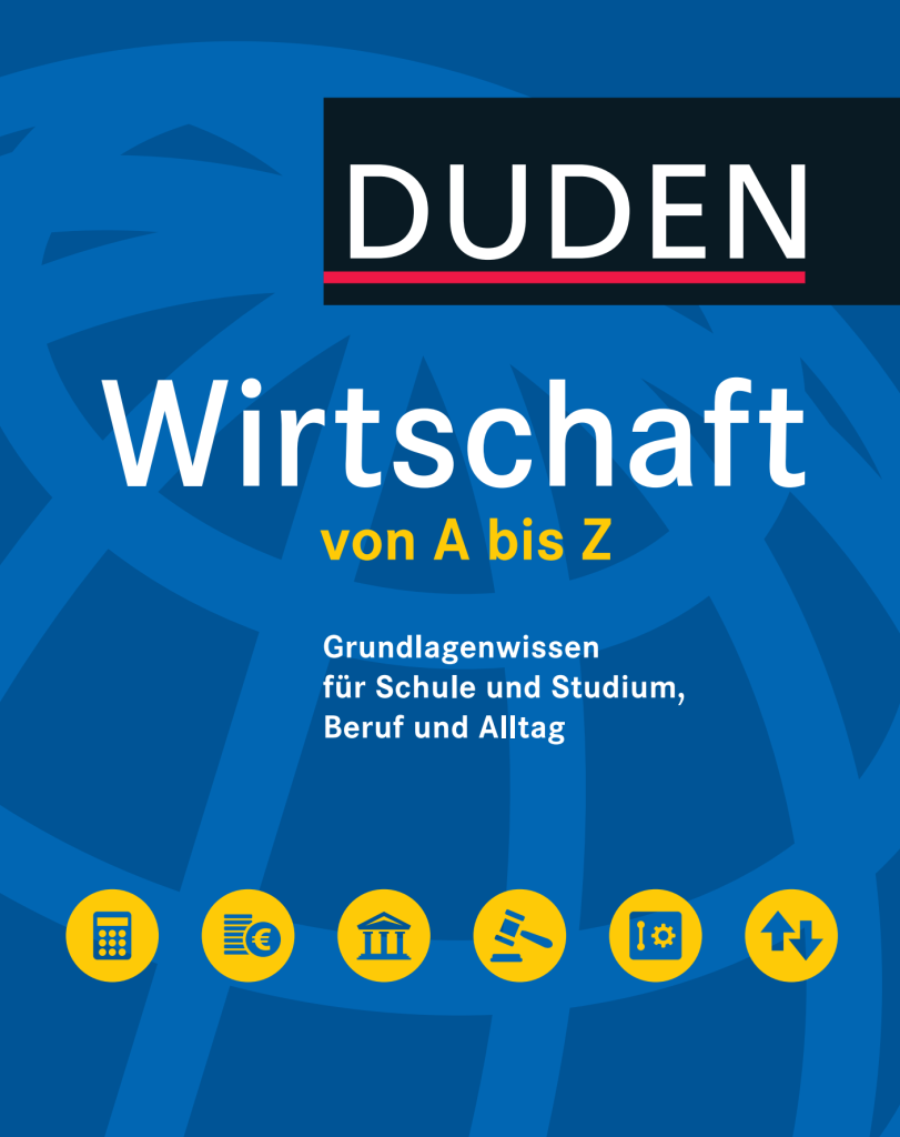 Duden Wirtschaft Von A Bis Z Grundlagenwissen Fur Schule Und Studium Beruf Und Alltag